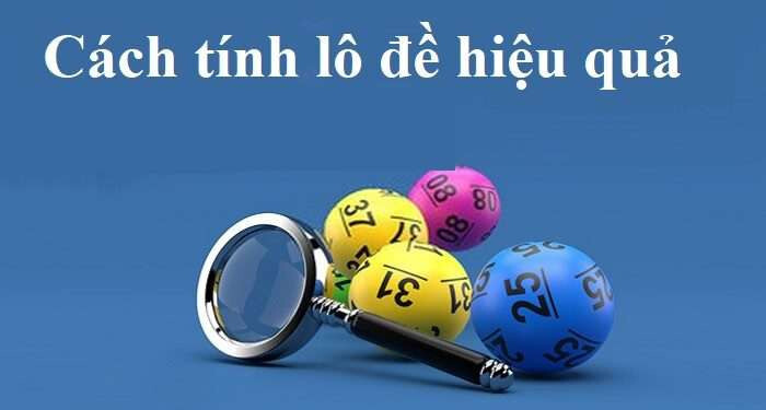Bật mí cách đánh lô chuẩn 100 - Cách tính lô chuẩn xác nhất 5 Cách đánh lô chuẩn 100 theo công thức